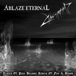 Ablaze Eternal : Traces of Pain Became Rivers of Fire & Blood